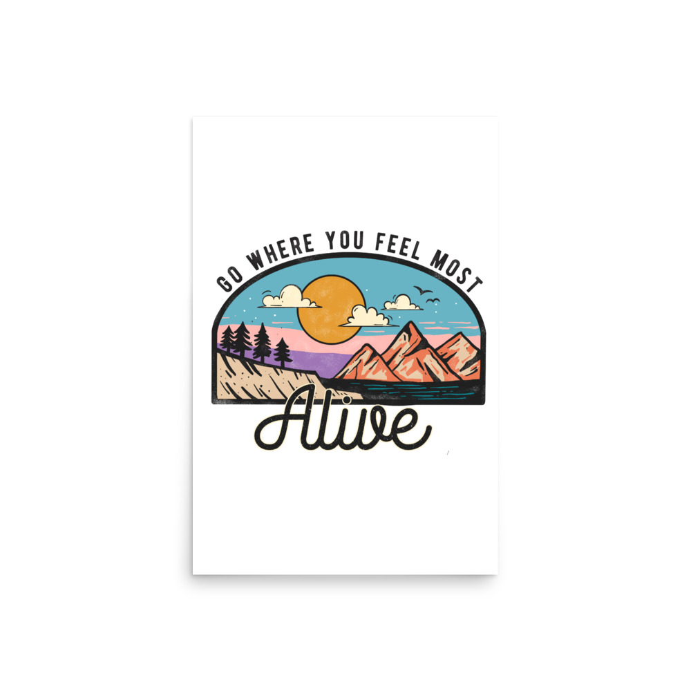 Go Where You Feel Most Alive Mountain Poster - Image 3