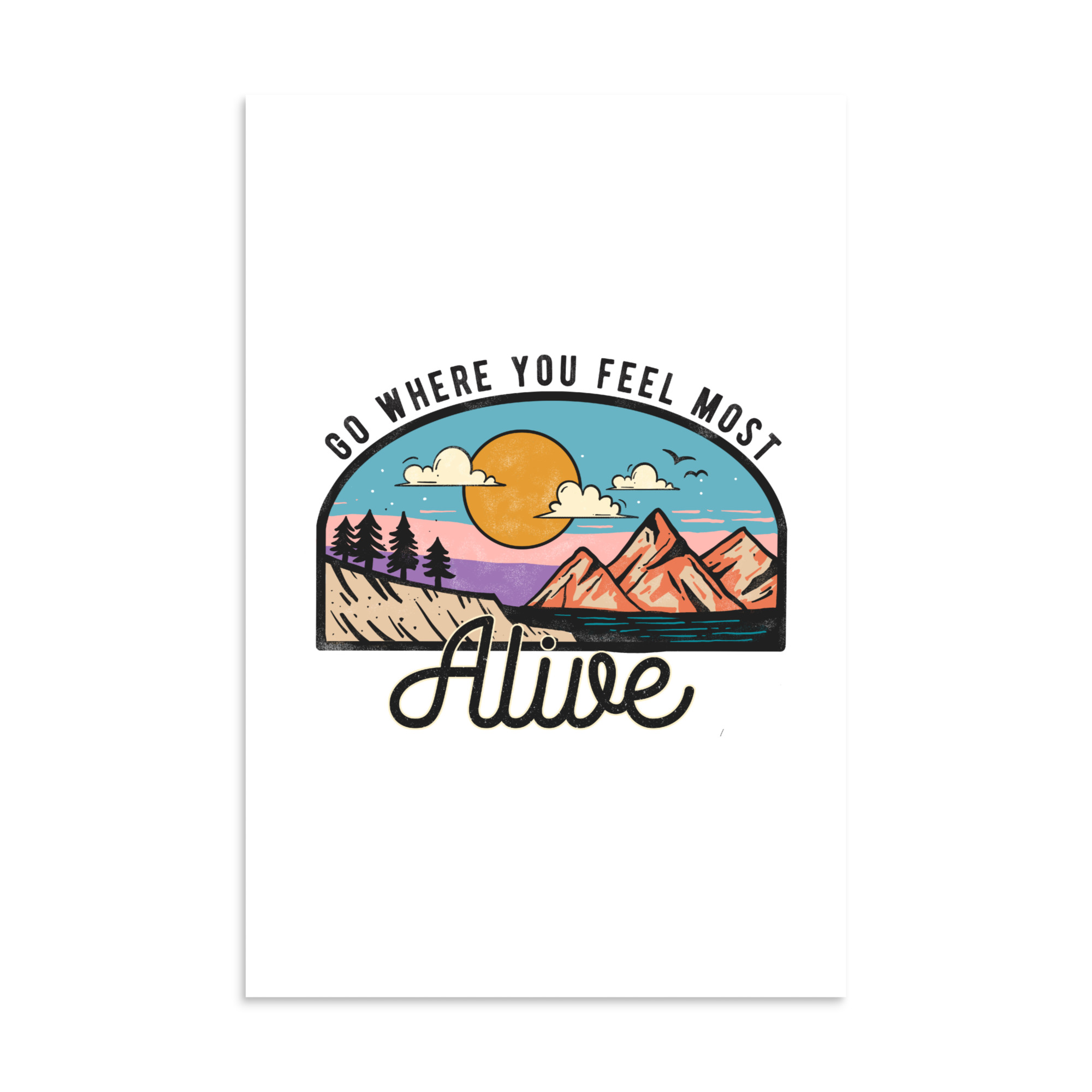 Go Where You Feel Most Alive Mountain Poster - Image 4