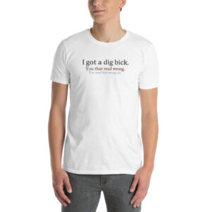 I Got a Dig Bick Funny Reading Trick T-Shirt