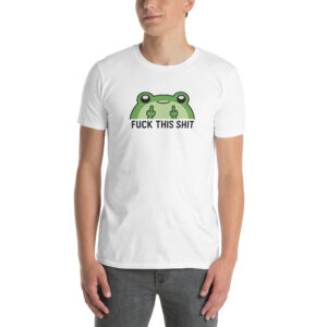 Fuck This Shit Sarcastic Frog T-Shirt