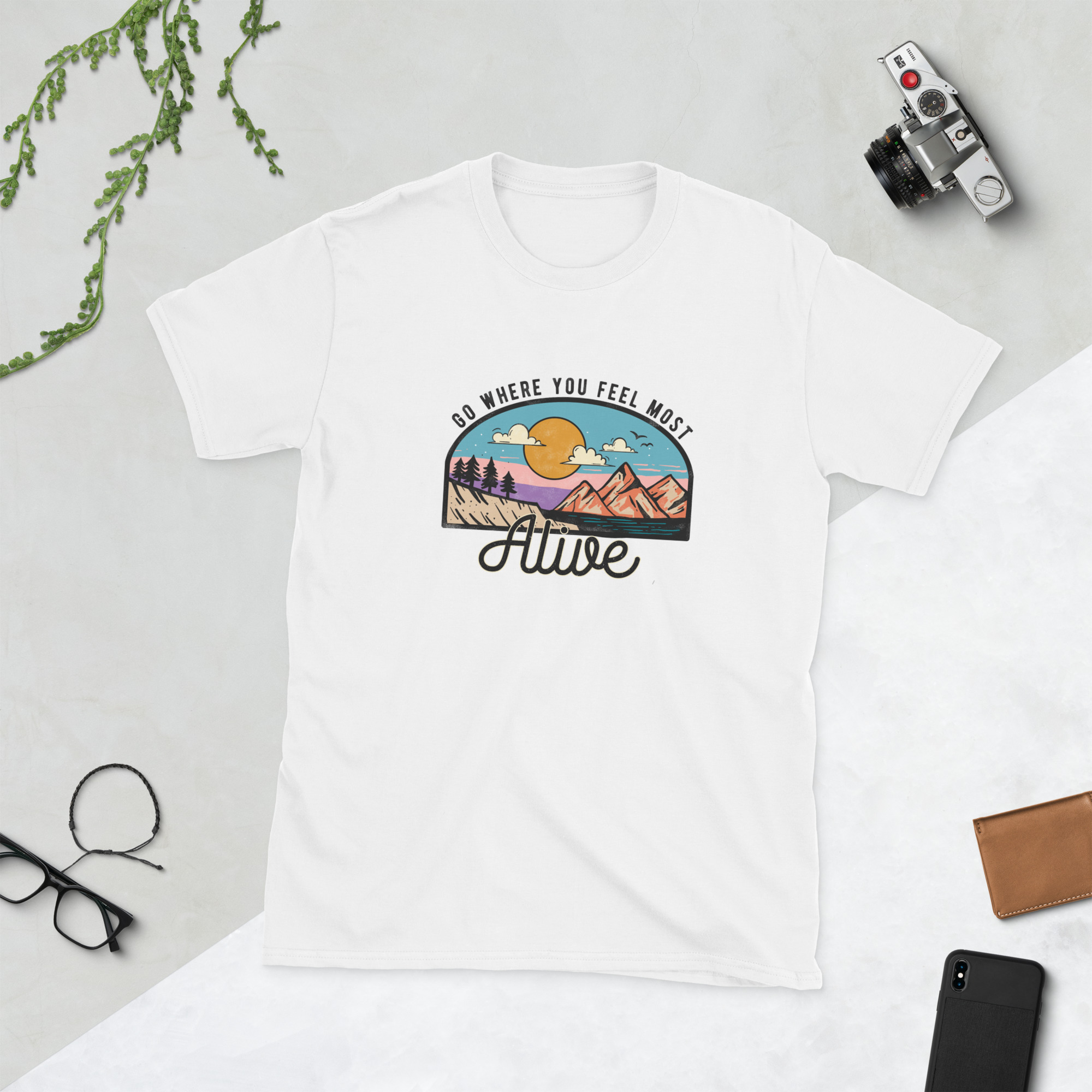 Go Where You Feel Most Alive Mountain T-Shirt